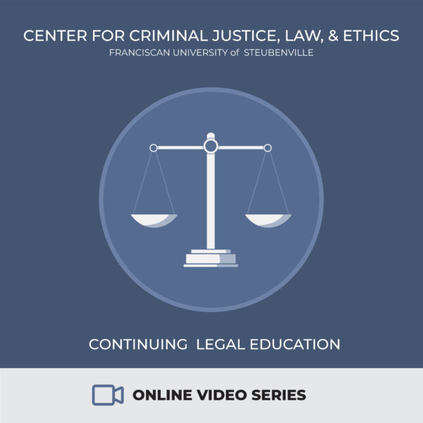 Center for Criminal Justice, Law, and Ethics, Continuing Legal Education, Online Video Series